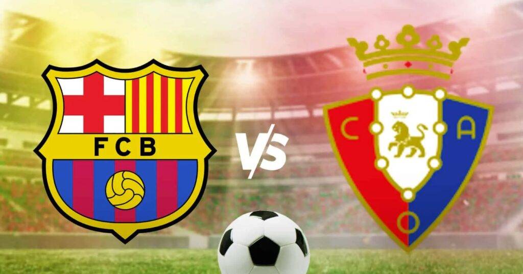 Nhận định bóng đá Barcelona vs Osasuna 02h00 ngày 12/1: Đối Thủ Nhẹ Ký