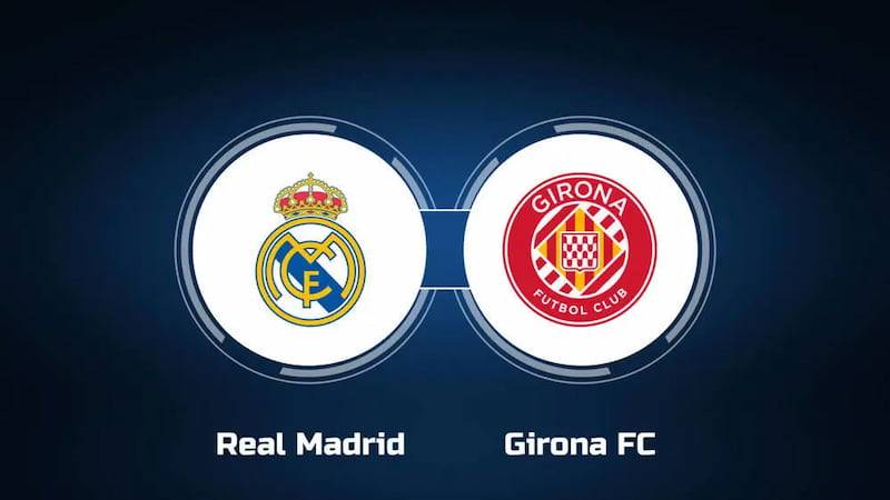 Nhận định Real Madrid vs Girona (00h30 ngày 11/2): Tranh Đấu Ngôi Vương