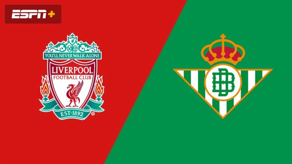 Nhận định bóng đá Liverpool vs Betis (06h30 ngày 27/07)