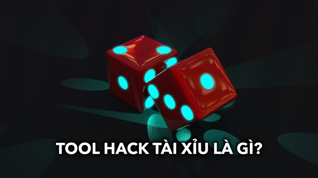 Tool hack tài xỉu là gì? Tìm hiểu các loại tool uy tín