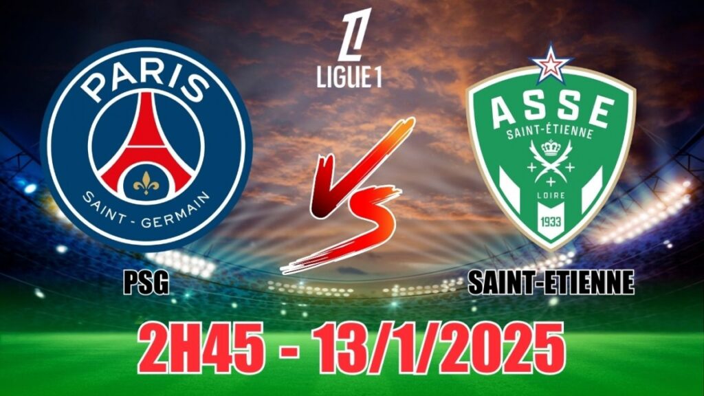 Nhận định PSG vs Saint-Etienne: 2h45 ngày 13/1/2025